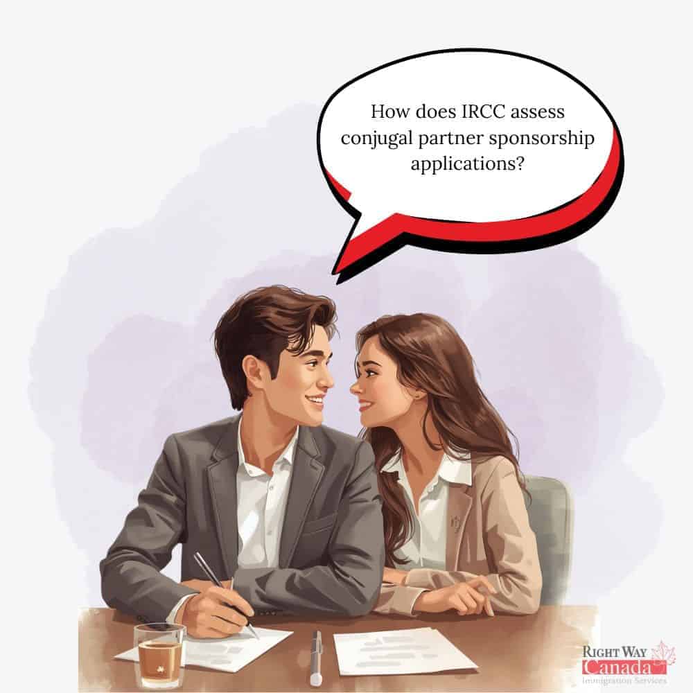 How IRCC assesses conjugal partner sponsorship applications?