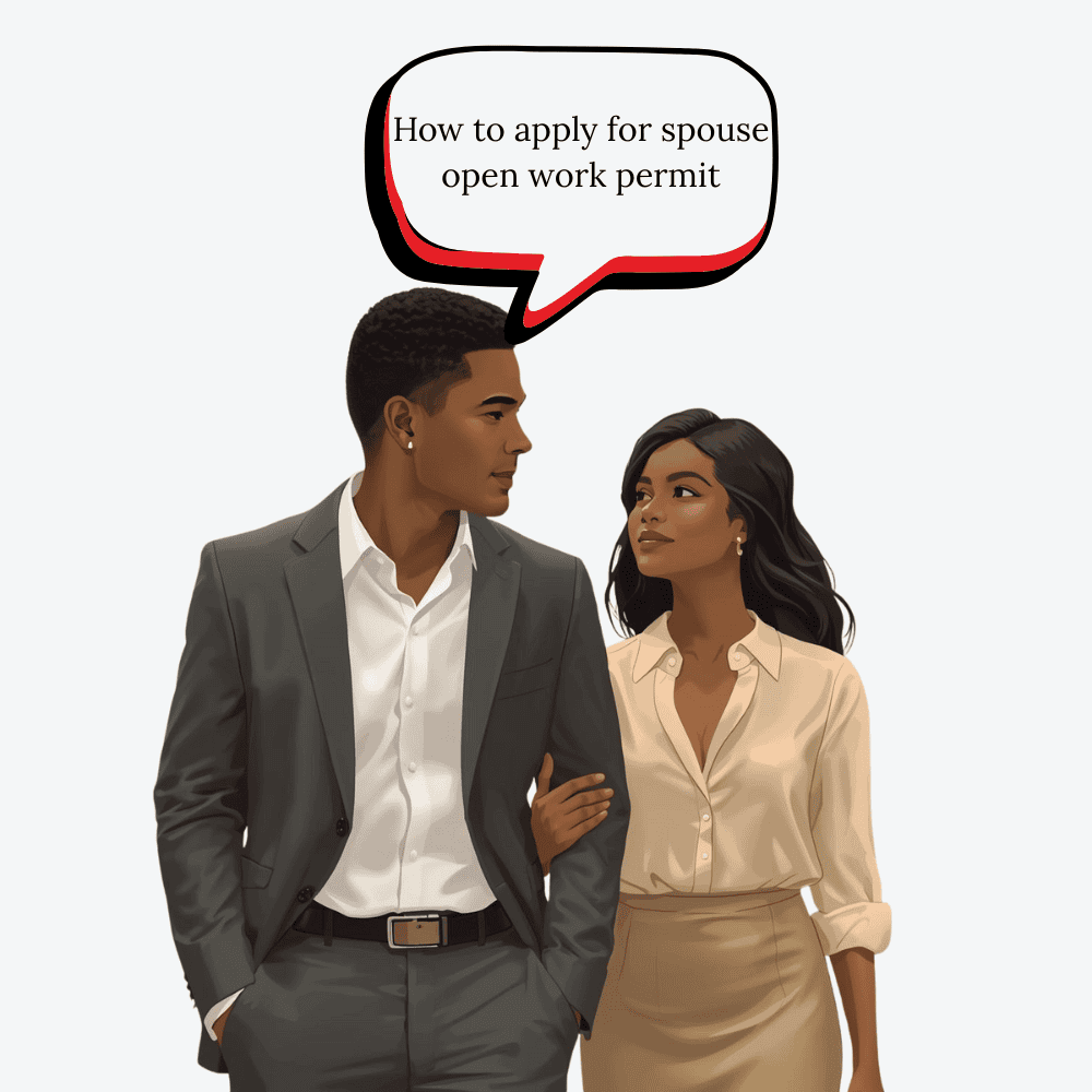 How to apply for a spouse open work permit (SOWP) in Canada